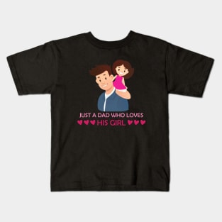 Just a dad who loves his girl Kids T-Shirt